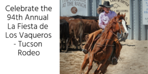February 16th-24th is the Tucson Rodeo. This is a time honored tradition here in Tucson. You can see all kinds of professional rodeo events at this years La Fiesta de Los Vaqueros! It's the 94th annual Tucson Rodeo and you won't want to miss out on a single second of the madness! 
